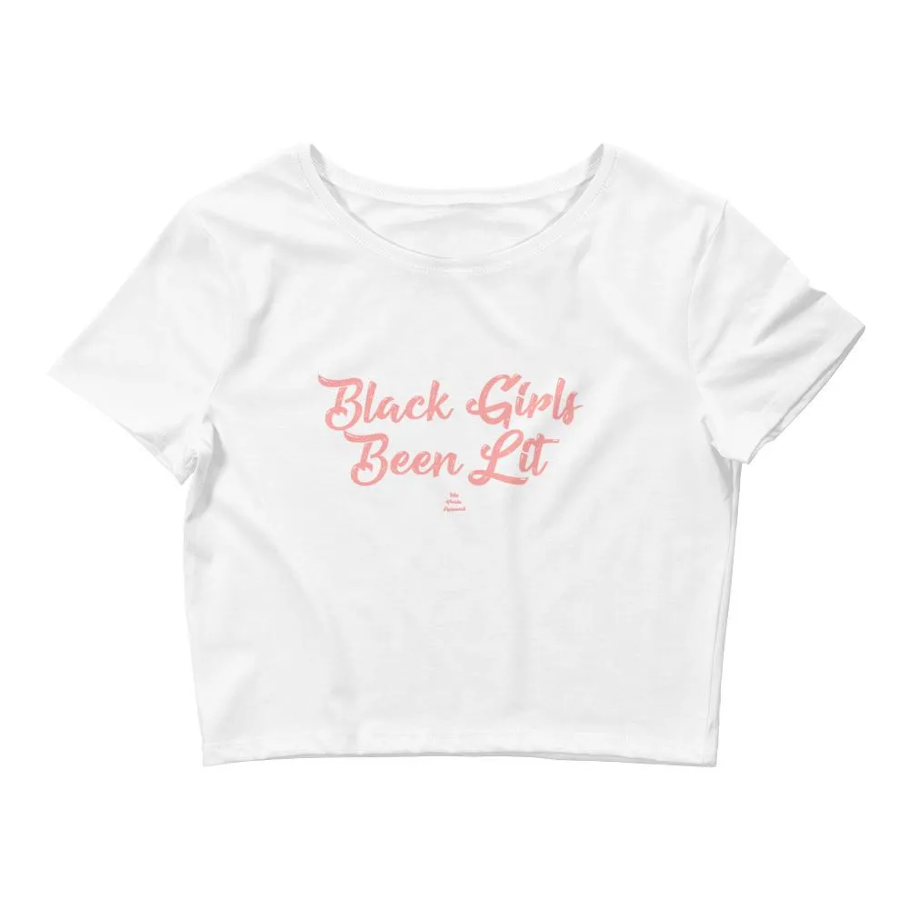 Black Girls Been Lit - Crop Top